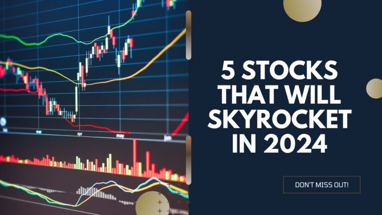 5 Stocks That Will Skyrocket in 2024—Don't Miss Out!