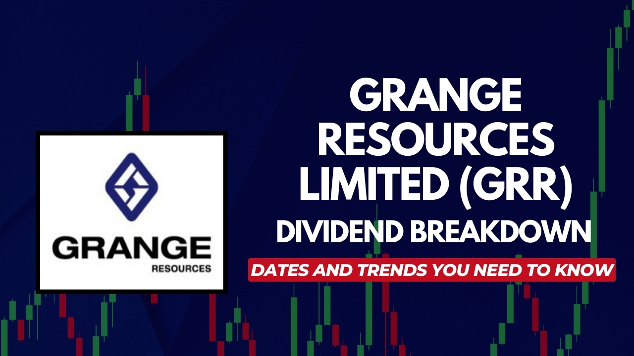 Grange Resources Limited (GRR) Dividend Breakdown: Dates and Trends You Need to Know