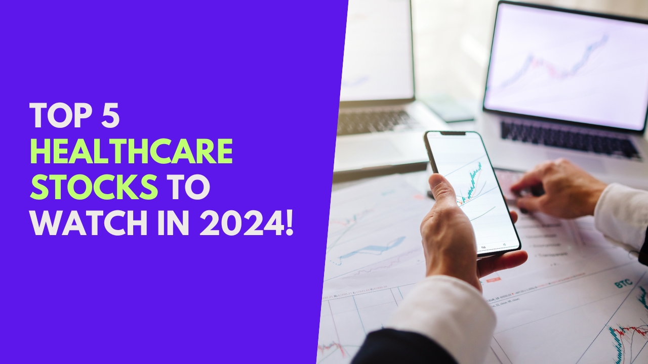 Top 5 Healthcare Stocks to Watch in 2024!