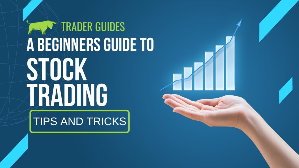 A Beginners Guide to Stock Trading: Tips and Tricks [2024]