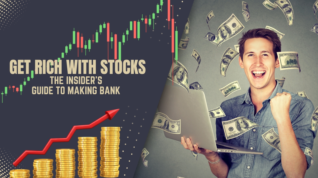 Get Rich with Stocks: The Insider’s Guide to Making Bank