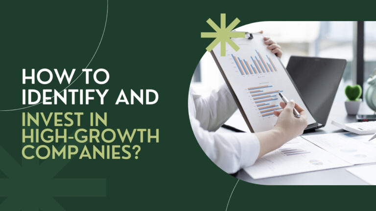 How to Identify and Invest in High-Growth Companies?