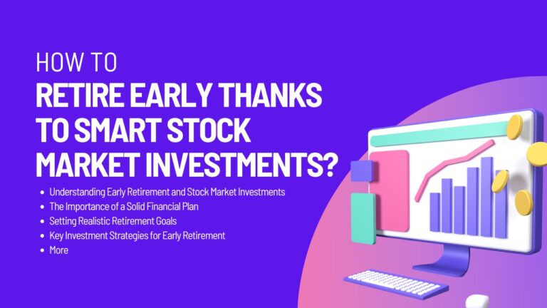 How to Retire Early Thanks to Smart Stock Market Investments?