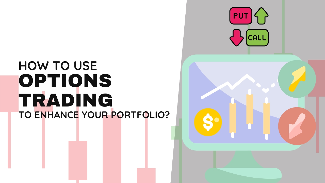 How to Use Options Trading to Enhance Your Portfolio?