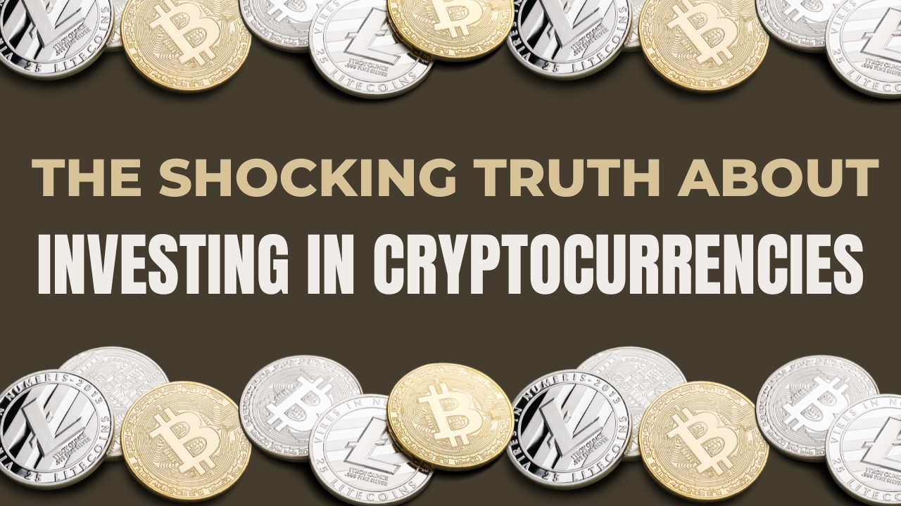 The Shocking Truth About Investing in Cryptocurrencies