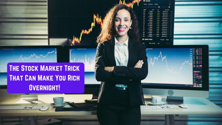 The Stock Market Trick That Can Make You Rich Overnight!