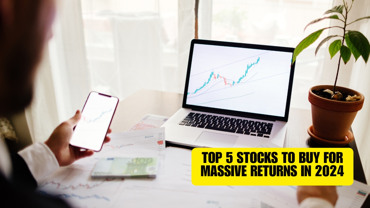 Top 5 Stocks to Buy for Massive Returns in 2024