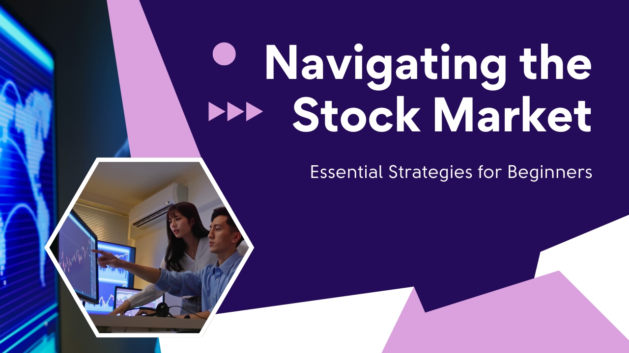 Navigating the Stock Market: Essential Strategies for Beginners