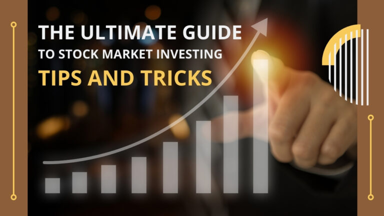 The Ultimate Guide to Stock Market Investing: Tips and Tricks